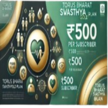 Torus Bharat Svasthya Gold Plan Price @ 500/- per subscriber